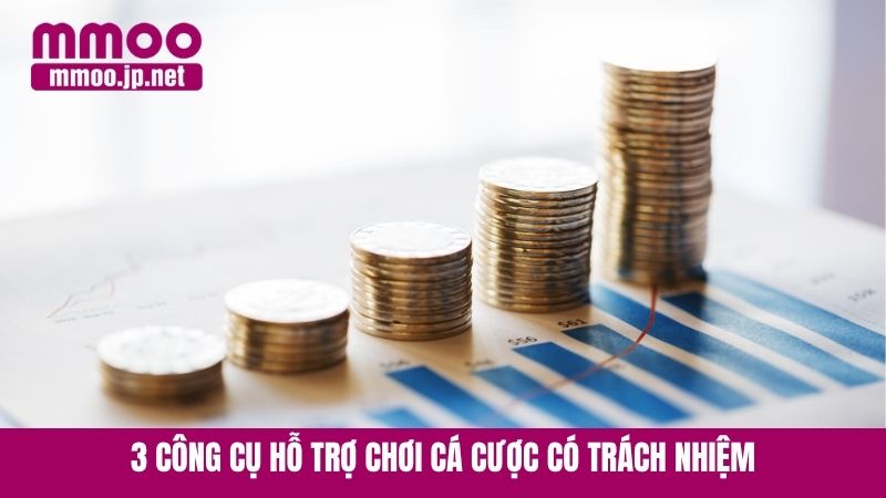 3 công cụ hỗ trợ chơi cá cược có trách nhiệm
