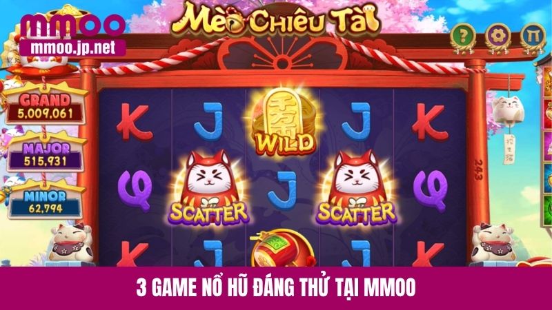 3 game nổ hũ đáng thử tại MMOO