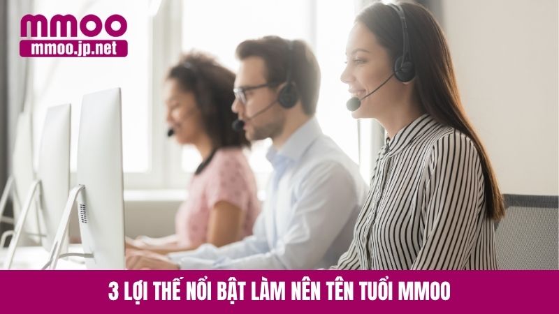 3 lợi thế nổi bật làm nên tên tuổi MMOO