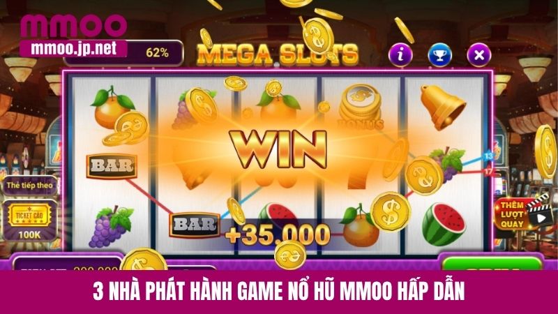 3 nhà phát hành game nổ hũ MMOO hấp dẫn