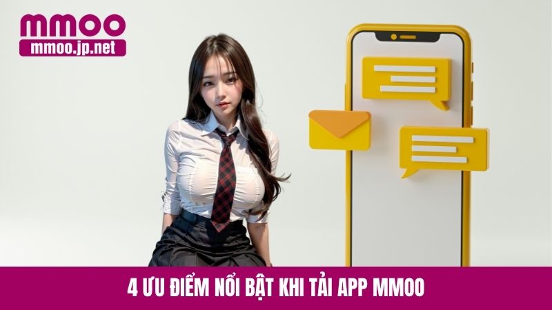 4 ưu điểm nổi bật khi tải app MMOO