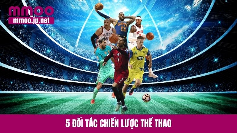 5 đối tác chiến lược thể thao