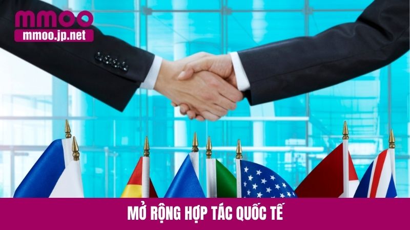 Mở rộng hợp tác quốc tế