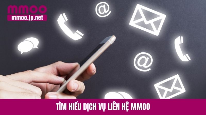 Tìm hiểu dịch vụ liên hệ MMOO